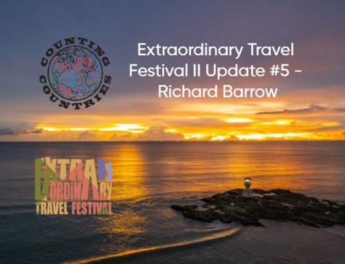 Extraordinary Travel Festival II Update #5 – Richard Barrow