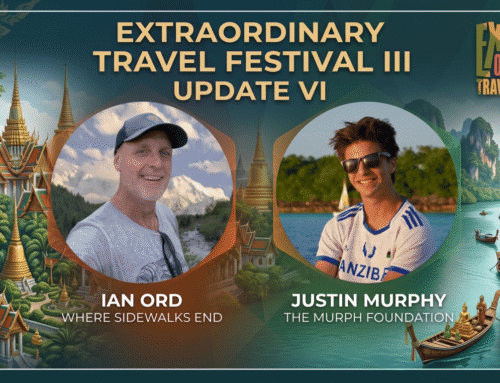 Extraordinary Travel Festival III Update VI – Ian Ord – WSE & Justin Murphy – The Murph Foundation